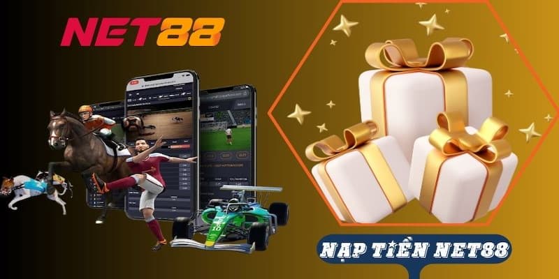 Lợi Ích Khi Nạp Tiền Net88